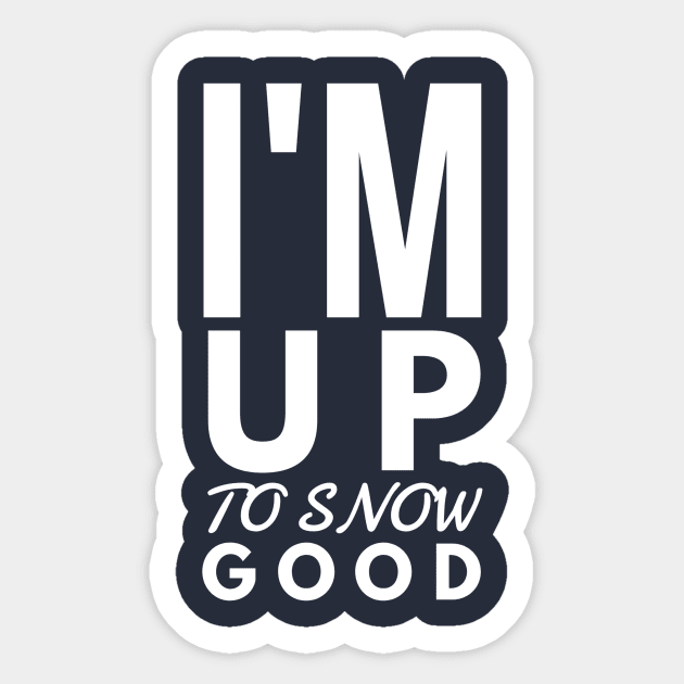 I'M UP TO SNOW GOOD - SKIING Sticker by PlexWears